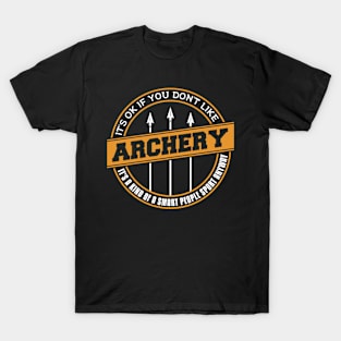 It's Ok If You Don't Like Archery T-Shirt